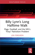 Billy Lynn's Long Halftime Walk: Flags, Football, and the Nfl's "Foxy" Patriotism Problem