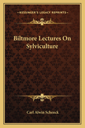 Biltmore Lectures on Sylviculture