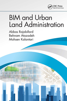 Bim and Urban Land Administration - Rajabifard, Abbas, and Atazadeh, Behnam, and Kalantari, Mohsen