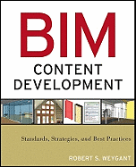 BIM Content Development: Standards, Strategies, and Best Practices