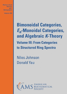 Bimonoidal Categories, En-Monoidal Categories, and Algebraic K-Theory: Volume III: From Categories to Structured Ring Spectra