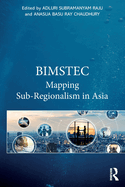 Bimstec: Mapping Sub-Regionalism in Asia