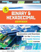 Binary and Hexadecimal Workbook for GCSE Computer Science and Computing