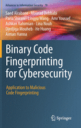 Binary Code Fingerprinting for Cybersecurity: Application to Malicious Code Fingerprinting
