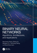 Binary Neural Networks: Algorithms, Architectures, and Applications