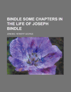 Bindle: Some Chapters in the Life of Joseph Bindle