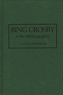 Bing Crosby: A Bio-Bibliography