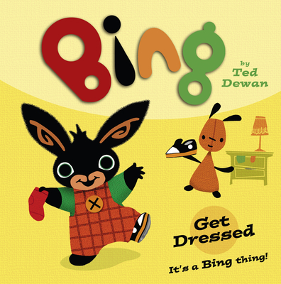 Bing: Get Dressed - Dewan, Ted