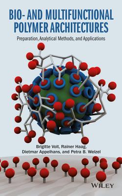 Bio- And Multifunctional Polymer Architectures: Preparation, Analytical Methods, and Applications - Voit, Brigitte, and Haag, Rainer, and Appelhans, Dietmar