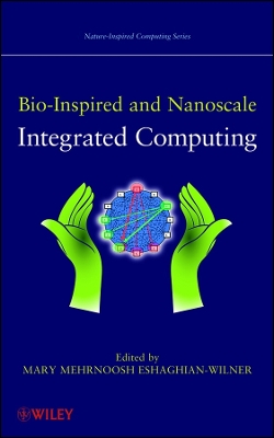 Bio-Inspired and Nanoscale Integrated Computing - Eshaghian-Wilner, Mary Mehrnoosh (Editor)