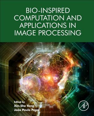 Bio-Inspired Computation and Applications in Image Processing - Yang, Xin-She, and Papa, Jo�o Paulo