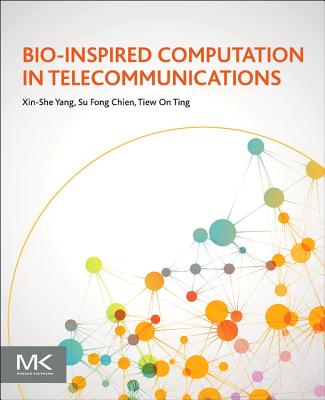 Bio-Inspired Computation in Telecommunications - Yang, Xin-She, and Chien, Su Fong, and Ting, T O
