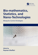 Bio-Mathematics, Statistics and Nano-Technologies: Mosquito Control Strategies