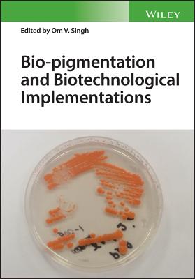 Bio-Pigmentation and Biotechnological Implementations - Singh, Om V (Editor)