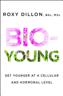 Bio-Young: Get Younger at a Cellular and Hormonal Level