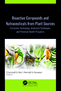 Bioactive Compounds and Nutraceuticals from Plant Sources: Extraction Technology, Analytical Techniques, and Potential Health Prospects