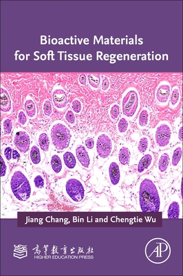 Bioactive Materials for Soft Tissue Regeneration - Chang, Jiang (Editor), and Li, Bin (Editor), and Wu, Chengtie (Editor)