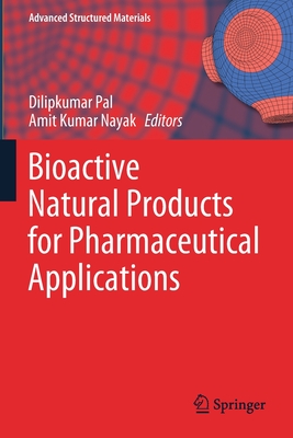 Bioactive Natural Products for Pharmaceutical Applications - Pal, Dilipkumar (Editor), and Nayak, Amit Kumar (Editor)