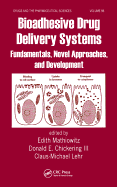 Bioadhesive Drug Delivery Systems: Fundamentals, Novel Approaches, and Development