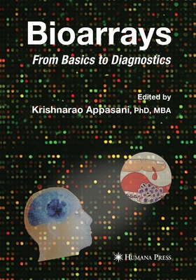 Bioarrays: From Basics to Diagnostics - Appasani, Krishnarao (Editor), and Southern, Sir E M (Foreword by)