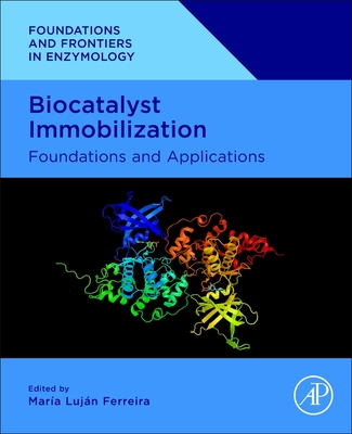 Biocatalyst Immobilization: Foundations and Applications - Ferreira, Maria Lujan (Editor)
