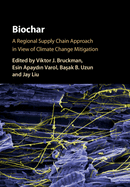 Biochar: A Regional Supply Chain Approach in View of Climate Change Mitigation