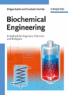 Biochemical Engineering: A Textbook for Engineers, Chemists and Biologists