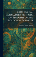 Biochemical Laboratory Methods for Students of the Biological Sciences