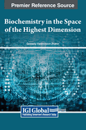 Biochemistry in the Space of the Highest Dimension