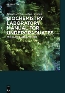 Biochemistry Laboratory Manual For Undergraduates An Inquiry-Based Approach