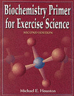 Biochemistry Primer for Exercise Science - Houston, Michael E