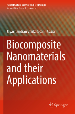 Biocomposite Nanomaterials and their Applications - Venkatesan, Jayachandran (Editor)