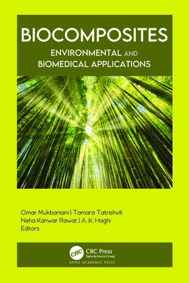 Biocomposites: Environmental and Biomedical Applications - Mukbaniani, Omar (Editor), and Tatrishvili, Tamara (Editor), and Rawat, Neha Kanwar (Editor)