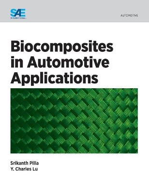 Biocomposites in Automotive Applications - Lu, Charles, and Pilla, Srikanth