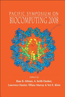 Biocomputing 2008 - Proceedings Of The Pacific Symposium - Altman, Russ B (Editor), and Dunker, A Keith (Editor), and Hunter, Lawrence (Editor)