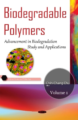 Biodegradable Polymers: Volume 1: Advancement in Biodegradation Study & Applications - Chu, Chih-Chang (Editor)