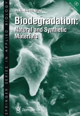 Biodegradation: Natural and Synthetic Materials - Betts, W B (Editor)
