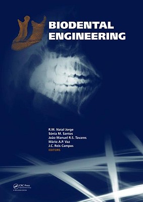 Biodental Engineering - Jorge, R.M. Natal (Editor), and Santos, S�nia M. (Editor), and Tavares, Jo�o Manuel R.S. (Editor)