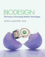 Biodesign: The Process of Innovating Medical Technologies