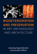 Biodeterioration and Preservation: In Art, Archaeology and Architecture