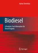 Biodiesel: A Realistic Fuel Alternative for Diesel Engines