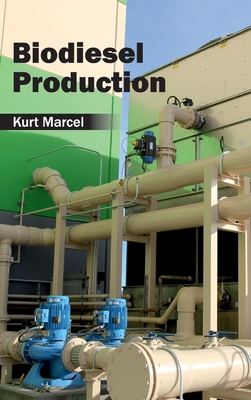 Biodiesel Production - Marcel, Kurt (Editor)