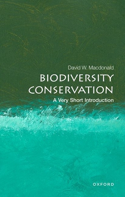 Biodiversity Conservation: A Very Short Introduction - Macdonald, David W.