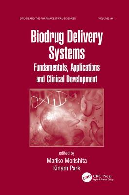 Biodrug Delivery Systems: Fundamentals, Applications and Clinical Development - Morishita, Mariko (Editor), and Park, Kinam (Editor)