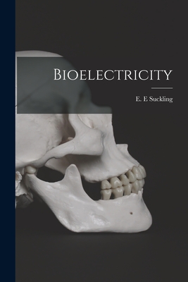 Bioelectricity - Suckling, E E (Creator)
