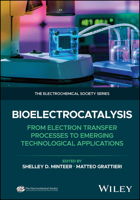 Bioelectrocatalysis: From Electron Transfer Processes to Emerging Technological Applications - Minteer, Shelley D (Editor), and Grattieri, Matteo (Editor)