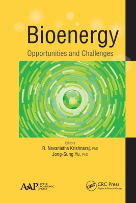 Bioenergy: Opportunities and Challenges - Krishnaraj, R Navanietha (Editor), and Yu, Jong-Sung (Editor)