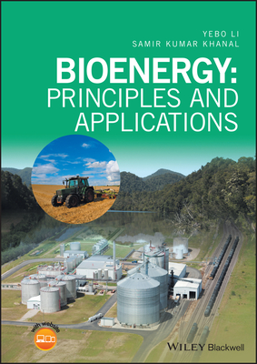 Bioenergy: Principles and Applications - Li, Yebo, and Khanal, Samir Kumar