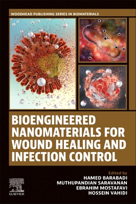 Bioengineered Nanomaterials for Wound Healing and Infection Control - Barabadi, Hamed (Editor), and Saravanan, Muthupandian (Editor), and Mostafavi, Ebrahim (Editor)