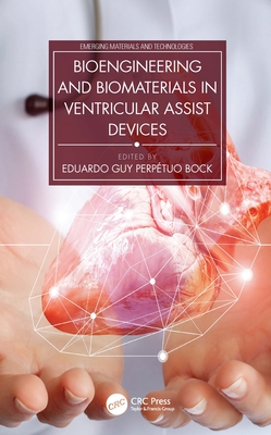 Bioengineering and Biomaterials in Ventricular Assist Devices - Bock, Eduardo Guy Perp�tuo (Editor)